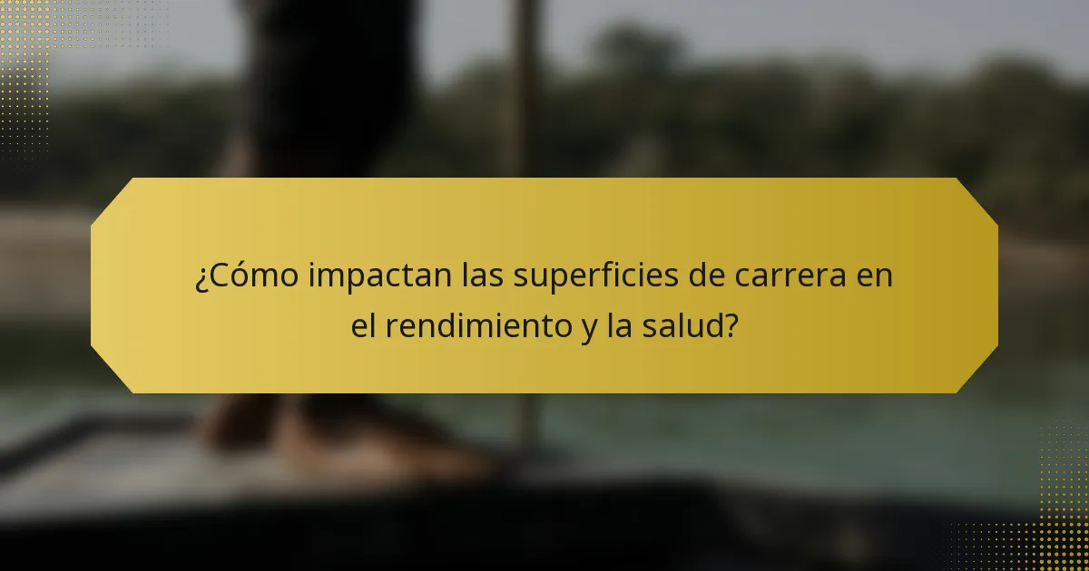¿Cómo impactan las superficies de carrera en el rendimiento y la salud?