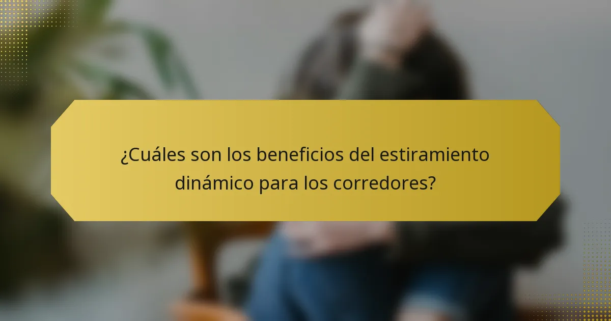 ¿Cuáles son los beneficios del estiramiento dinámico para los corredores?