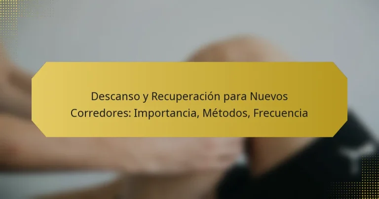 Descanso y Recuperación para Nuevos Corredores: Importancia, Métodos, Frecuencia