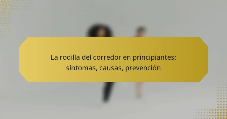 La rodilla del corredor en principiantes: síntomas, causas, prevención