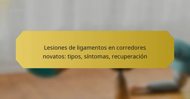 Lesiones de ligamentos en corredores novatos: tipos, síntomas, recuperación