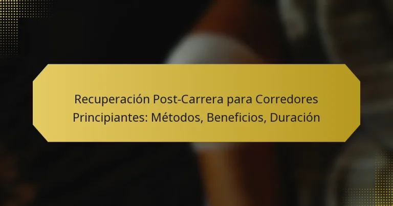 Recuperación Post-Carrera para Corredores Principiantes: Métodos, Beneficios, Duración